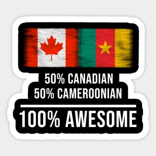 50% Canadian 50% Cameroonian 100% Awesome - Gift for Cameroonian Heritage From Cameroon Sticker